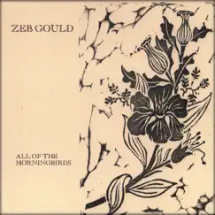 All of the Morningbirds by Zeb Gould album reviews, ratings, credits