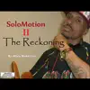 SoloMotion II (The Reckoning) album lyrics, reviews, download