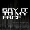 Say It To My Face (feat. Indian Blue & Soopafly) - Single album lyrics, reviews, download