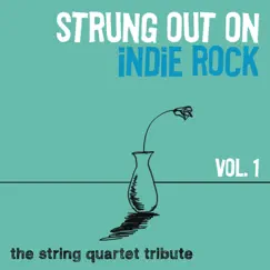 Strung Out On Indie Rock, Vol. 1: The String Quartet Tribute by Vitamin String Quartet album reviews, ratings, credits