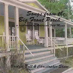 Songs from the Big Front Porch by Christopher Shaw & Bridget Ball album reviews, ratings, credits