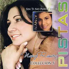 Pistas Sin Ti No Puedo Vivir by Nancy Ramírez album reviews, ratings, credits