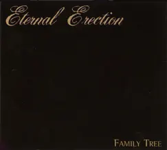Family Tree (Remastered Special Edition) by Eternal Erection album reviews, ratings, credits