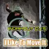 I Like to Move It (Workout Remix) - Single album lyrics, reviews, download
