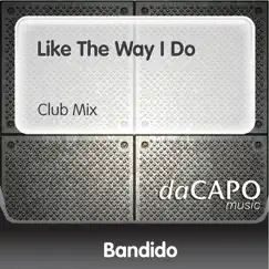 Like the Way I Do (Club Mix) Song Lyrics