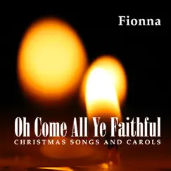Oh Come All Ye Faithful: Christmas Songs and Carols by Fionna album reviews, ratings, credits