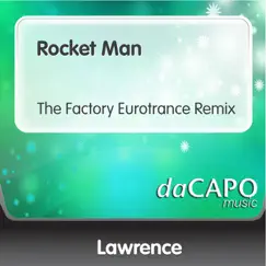 Rocket Man (The Factory Eurotrance Remix) - Single by Lawrence album reviews, ratings, credits