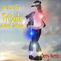 We Miss You Michael Jackson - Single by Jerry Harris album reviews, ratings, credits