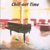 Chiill-Out Time album lyrics, reviews, download