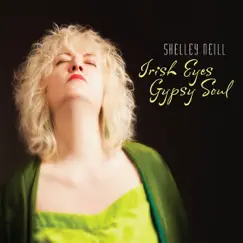 Irish Eyes Gypsy Soul by Shelley Neill album reviews, ratings, credits