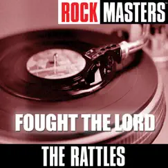 Rock Masters: Fought the Lord by The Rattles album reviews, ratings, credits