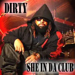 She In Da Club - Single by Dirty album reviews, ratings, credits