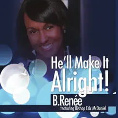 He'll Make It Alright (Radio Version) [feat. Bishop Eric McDaniel] Song Lyrics