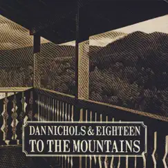 To the Mountains by Dan Nichols and Eighteen album reviews, ratings, credits