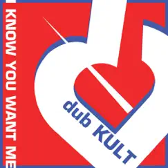 I Know You Want Me - EP by Dub Kult album reviews, ratings, credits