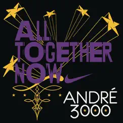All Together Now - Single by André 3000 album reviews, ratings, credits