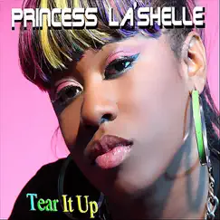 Tear It Up - Single by Princess La'Shelle album reviews, ratings, credits
