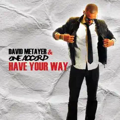 Have Your Way - Single by David Metayer & One Accord album reviews, ratings, credits