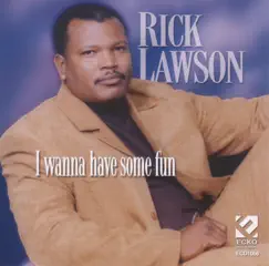 I Wanna Have Some Fun by Rick Lawson album reviews, ratings, credits
