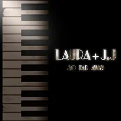 So Far Away - Single by Laura & Laura + J.J album reviews, ratings, credits