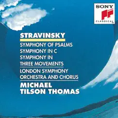 Stravinsky: Symphony of Psalms, Symphony In C & Symphony In Three Movements by Michael Tilson Thomas & London Symphony Orchestra album reviews, ratings, credits