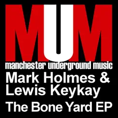 The Bone Yard EP by Mark Holmes & Lewis Keykay album reviews, ratings, credits