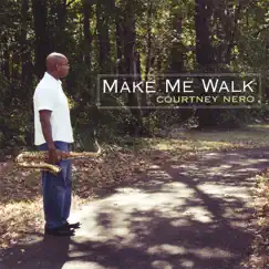 Make Me Walk by Courtney Nero album reviews, ratings, credits