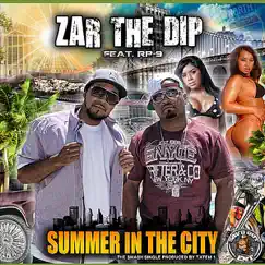 Summer In Da City (feat. RP-9) - Single by Zar the Dip album reviews, ratings, credits