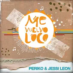 Me Vuelvo Loco - Single by Periko & Jessi Leon album reviews, ratings, credits