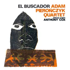 El Buscador (feat. Anthony Cox, Adrian Mears & Krzysztof Dziedzic) by Adam Pieronczyk Quartet album reviews, ratings, credits