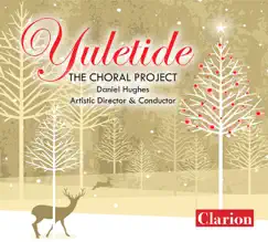 Yuletide by The Choral Project & Daniel Hughes album reviews, ratings, credits