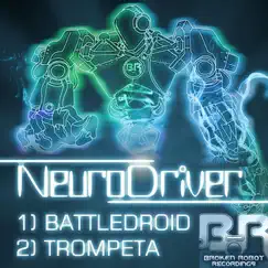 Battledroid / Trompeta - Single by Neurodriver album reviews, ratings, credits