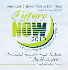 Ohio Music Education Association 2010 Cleveland Heights High School Barbershoppers by Ohio MEA 2010 Cleveland Hts HS Barbershoppers & Craig L McGaughey album reviews, ratings, credits
