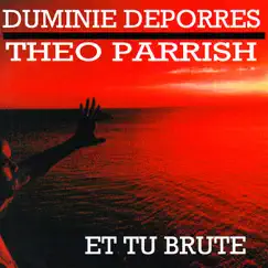 Et Tu Brute by Duminie DePorres & Theo Parrish album reviews, ratings, credits
