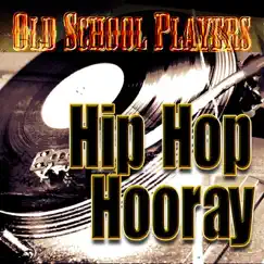 Hip Hop Hooray - Single by Old School Players album reviews, ratings, credits