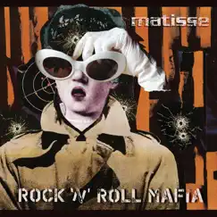 Rock 'N' Roll Mafia (Bonus Track Version) by Matisse album reviews, ratings, credits