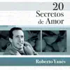 20 Secretos de Amor: Roberto Yanés album lyrics, reviews, download