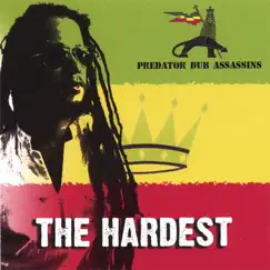 The Hardest by Predator Dub Assassins album reviews, ratings, credits