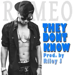 They Don't Know (Prod. by Riley J) (Single) by Romeo album reviews, ratings, credits