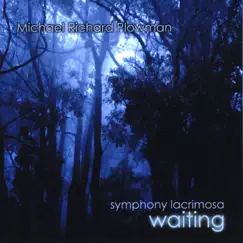 Symphony Lacrimosa Waiting by Michael Richard Plowman album reviews, ratings, credits