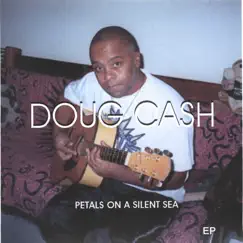 Petals On a Silent Sea_ep by Doug Cash album reviews, ratings, credits