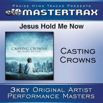 Download Jesus, Hold Me Now (High Key Performance Track Without Background Vocals) Casting Crowns MP3