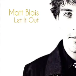 Let It Out by Matt Blais album reviews, ratings, credits