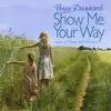 Show Me Your Way album lyrics, reviews, download