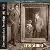 Great Opera Singers / Tito Schipa -The Complete Early Recordings 1913-1921, Volume 1 album lyrics, reviews, download