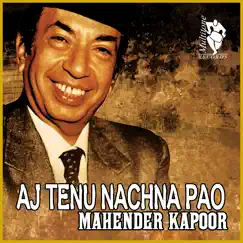 Aj Tenu Nachna Pao by Mahendra Kapoor album reviews, ratings, credits