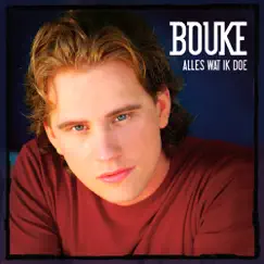 Alles Wat Ik Doe - Single by Bouke album reviews, ratings, credits