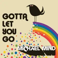 Gotta Let You Go (Michael Mind's In Love Remix) Song Lyrics