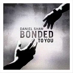 Bonded to You - Single by Daniel Shaw album reviews, ratings, credits
