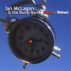 Rise & Shine! by Ian McLagan & The Bump Band album reviews, ratings, credits